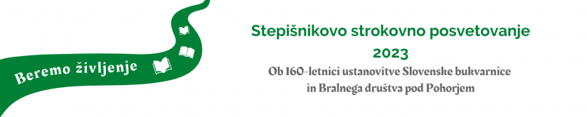 Najava posveta: Beremo življenje : Stepišnikovo strokovno posvetovanje 2023. Ob 160-letnici ustanovitve Slovenske bukvarnice in Bralnega društva pod Pohorjem