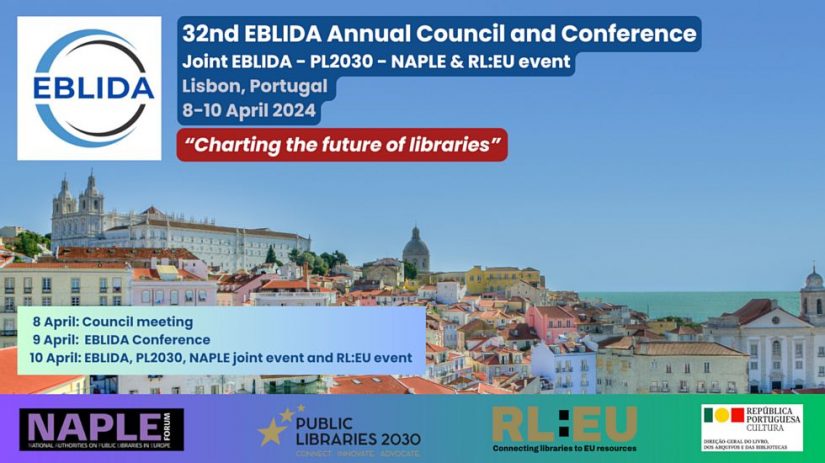 32nd EBLIDA Annual Council and Conference; Joint EBLIDA - PL2030 - NAPLE & RL:EU event, Lisbon, Portugal, 8-10 April 2024 "Charting the future of libraries"